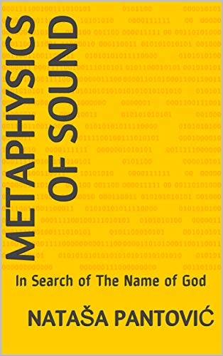 Metaphysics of Sound in Search of the Name of God by Nataša Pantović